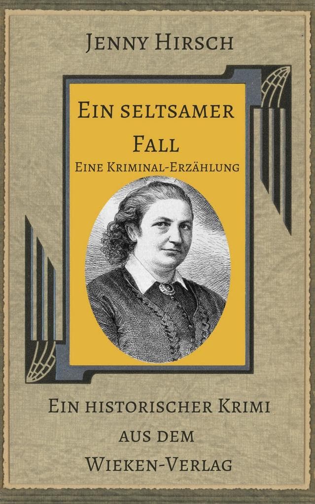 Ein seltsamer Fall. Kommentierte Ausgabe des Krimis von Jenny Hirsch: Kommentierte Ausgabe