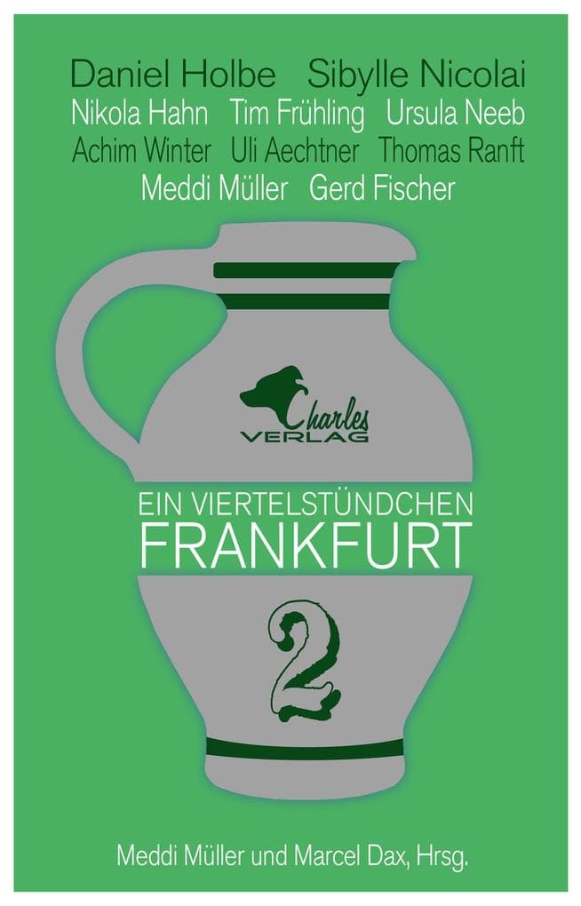 Ein Viertelstündchen Frankfurt - Band 2: Neue Kurzgeschichten über Frankfurt, geschrieben von bekannten Autoren aus der Region, im Wechsel mit Texten zu Stadtgeschichte und Moderne.