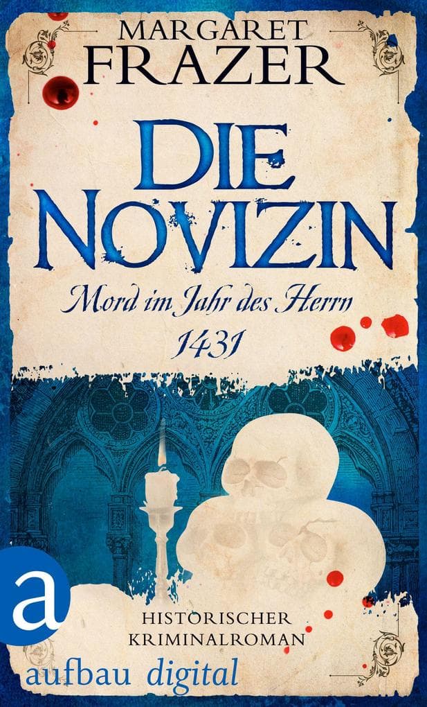 Die Novizin. Mord im Jahr des Herrn 1431: Historischer Kriminalroman