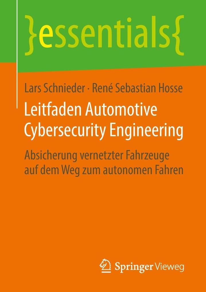 Leitfaden Automotive Cybersecurity Engineering: Absicherung vernetzter Fahrzeuge auf dem Weg zum autonomen Fahren