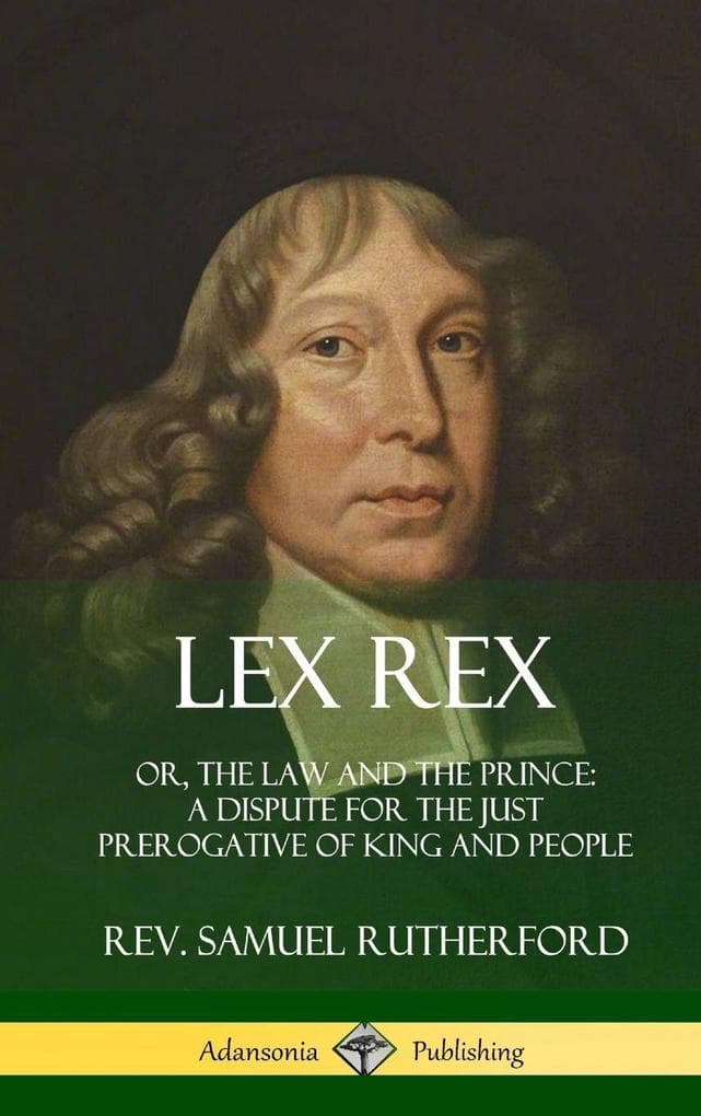 Lex Rex: Or, The Law and The Prince: A Dispute for The Just Prerogative of King and People (Hardcover)