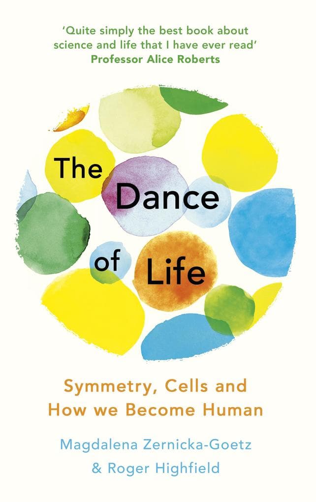 The Dance of Life: Symmetry, Cells and How We Become Human