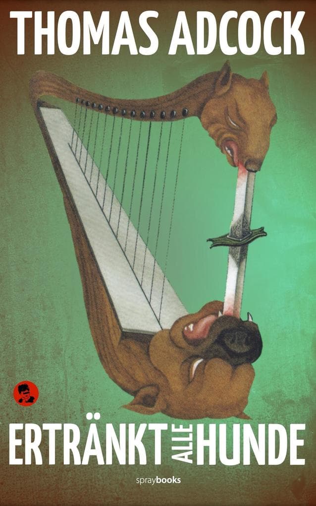 Ertränkt alle Hunde: Ein Neil Hockaday-Roman