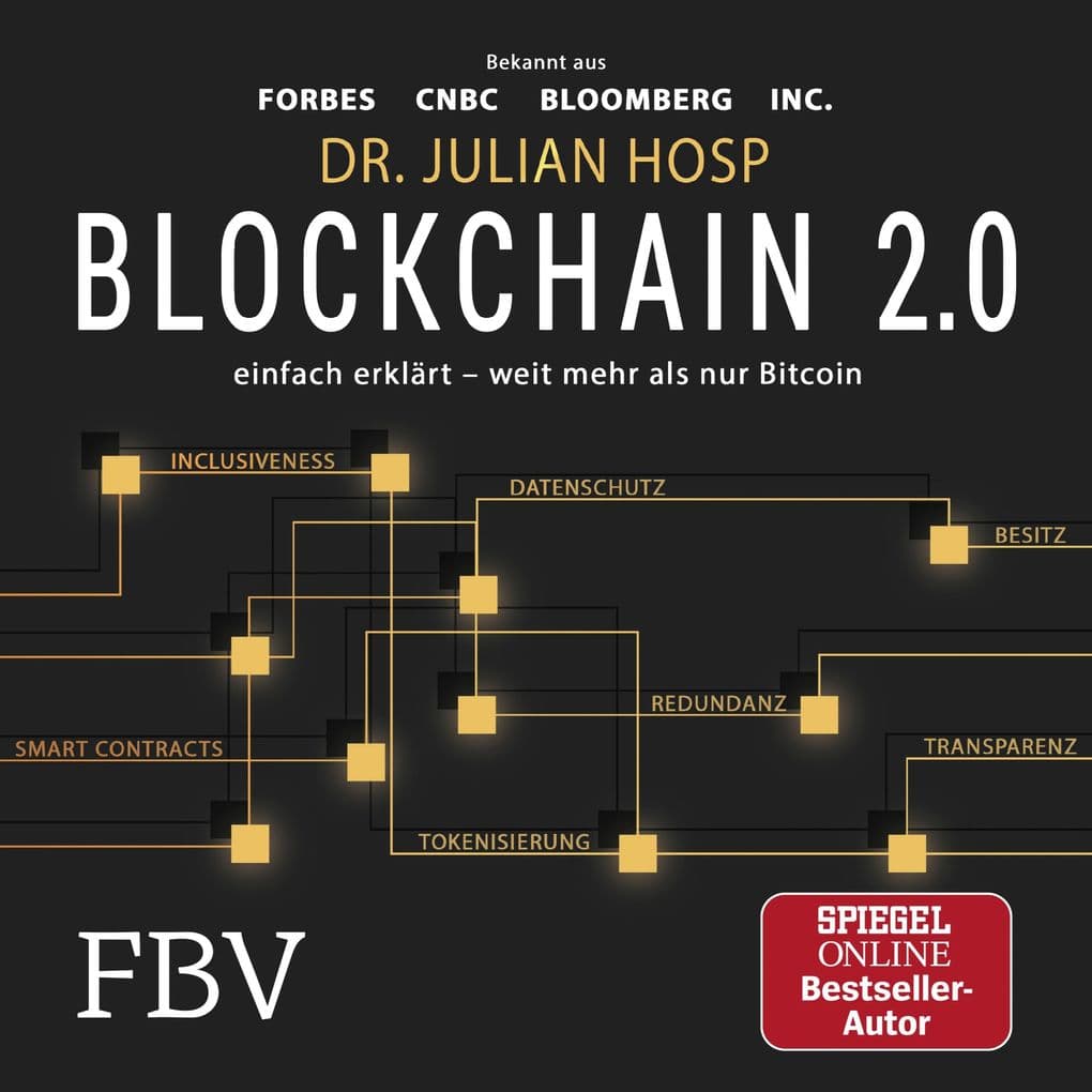 Blockchain 2.0 einfach erklärt mehr als nur Bitcoin: Gefahren und Möglichkeiten aller 100 innovativsten Anwendungen durch Dezentralisierung, Smart Contracts, Tokenisierung und Co. einfach erklärt