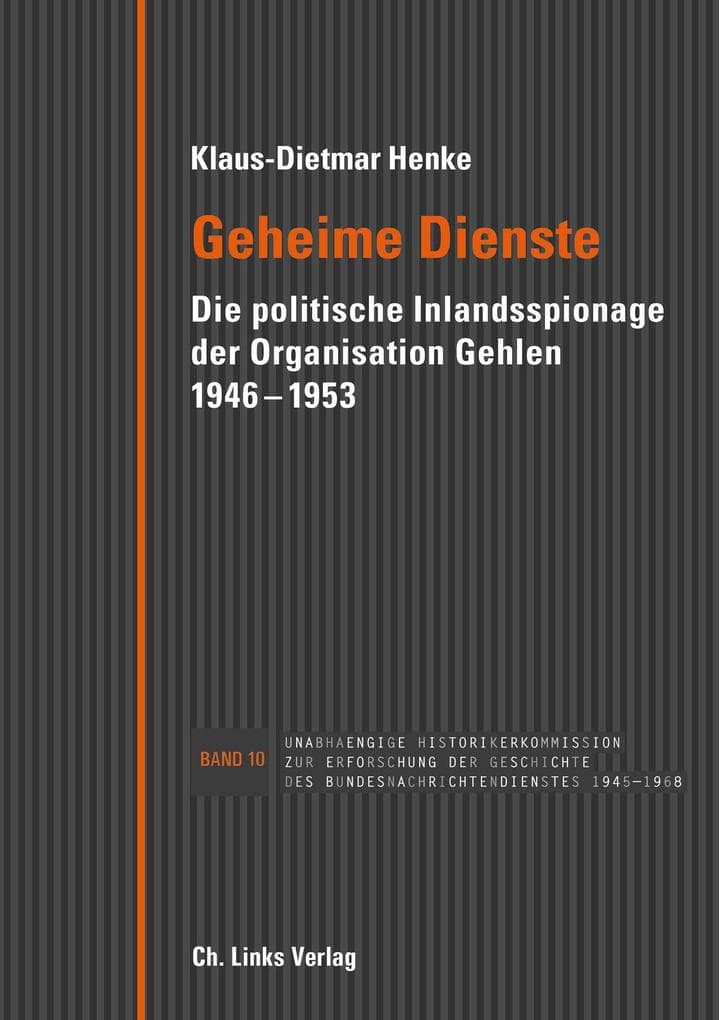 Geheime Dienste: Die politische Inlandsspionage der Organisation Gehlen 1946-1953