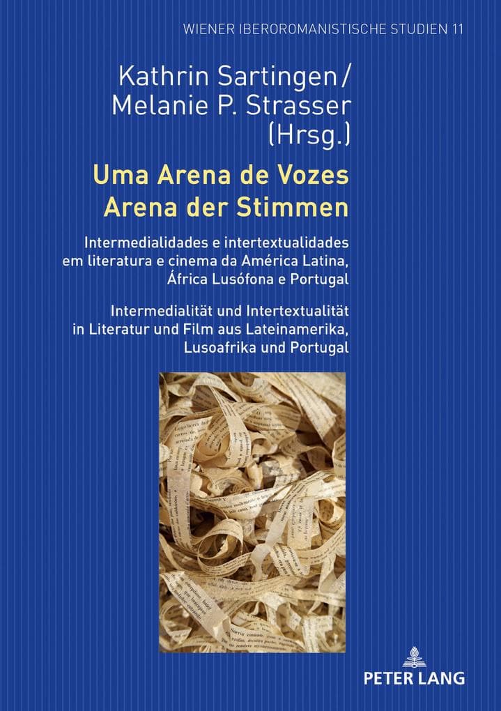 Uma Arena de Vozes / Arena der Stimmen: Intermedialidades e intertextualidades em literatura e cinema da América Latina, África Lusófona e Portugal / Intermedialität und Intertextualität in Literatur und Film aus Lateinamerika, Lusoafrika und Portugal