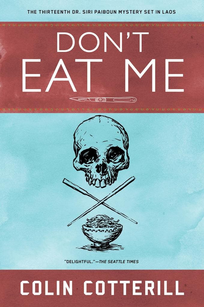 Don't Eat Me: A Dr. Siri Paiboun Mystery #13