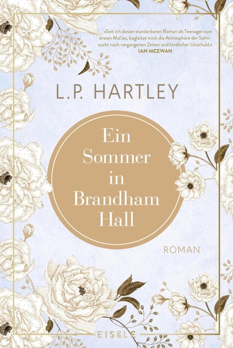 Ein Sommer in Brandham Hall: »Seit ich diesen Roman als Teenager zum ersten Mal las, begleitet mich die Atmosphäre der Sehnsucht nach vergangenen Zeiten und kindlicher Unschuld.«Ian McEwan