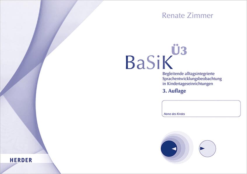 BaSiK Ü3: 10 Beobachtungsbögen. Begleitende alltagsintegrierte Sprachentwicklungsbeobachtung in Kindertageseinrichtungen. Version für Kinder im Alter von 3;0 bis 6;11 Jahren.