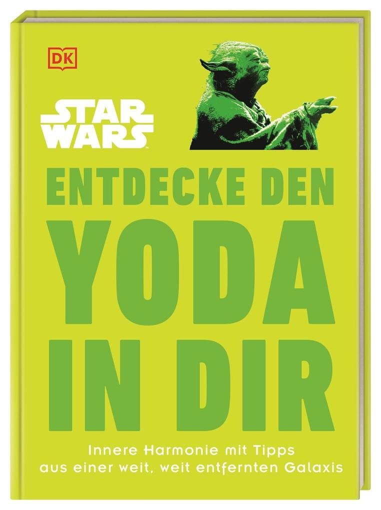 Star Wars(TM) Entdecke den Yoda in dir: Innere Harmonie mit Tipps aus einer weit, weit entfernten Galaxis