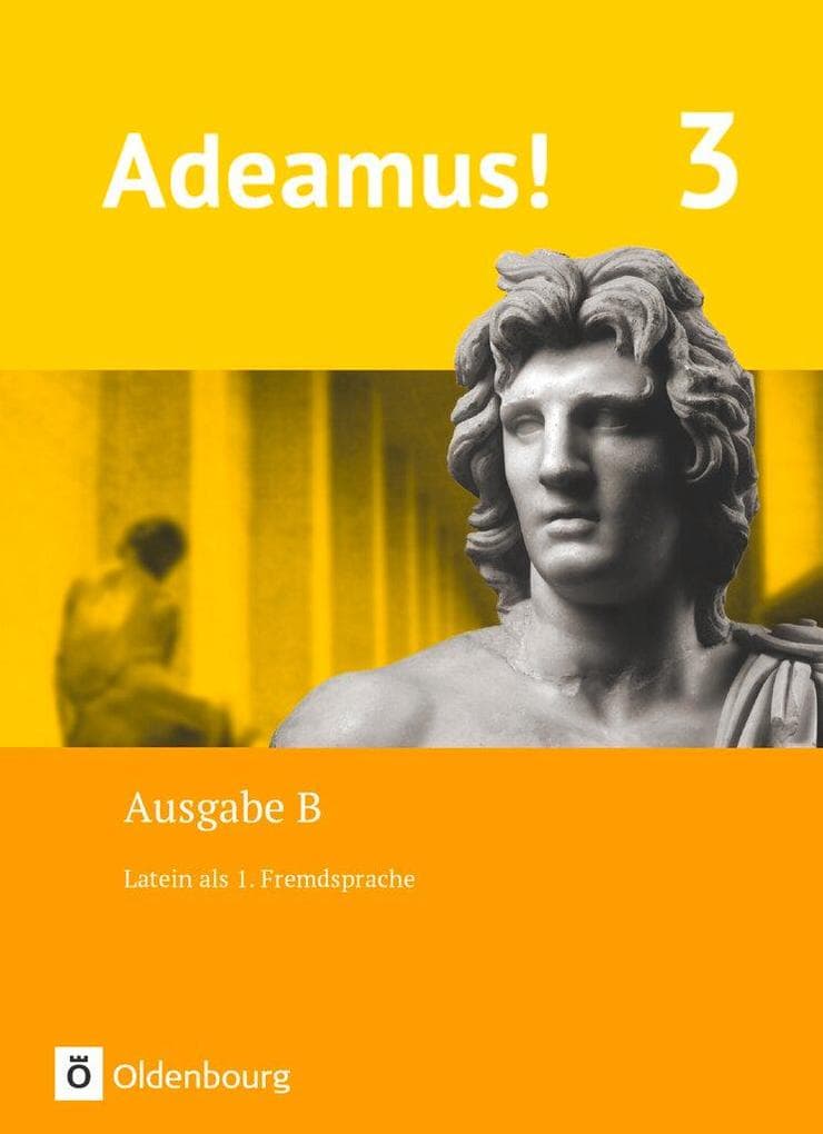 Adeamus! - Ausgabe B Band 3 - Texte, Übungen, Begleitgrammatik: Texte, Übungen, Begleitgrammatik