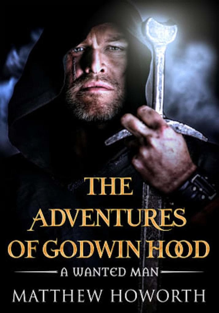 Adventures of Godwin Hood: A Wanted Man