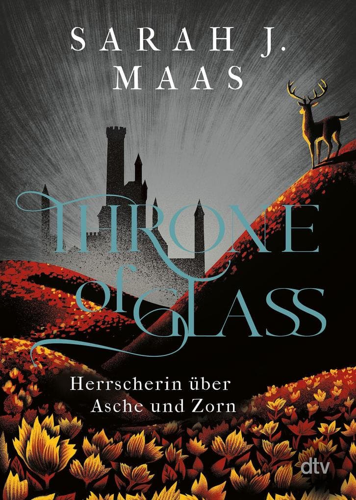 Throne of Glass 7 - Herrscherin über Asche und Zorn: Roman