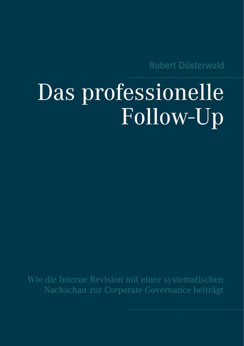 Das professionelle Follow-Up: Wie die Interne Revision mit einer systematischen Nachschau zur Corporate Governance beiträgt