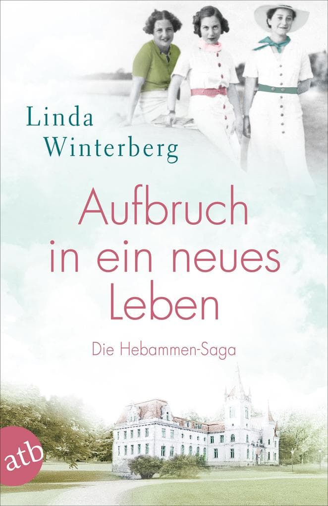 Aufbruch in ein neues Leben: Die Hebammen-Saga