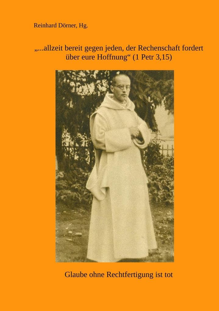 "... allzeit bereit gegen jeden, der Rechenschaft fordert über eure Hoffnung" (1Petr 3,15): Glaube ohne Rechenschaft ist tot