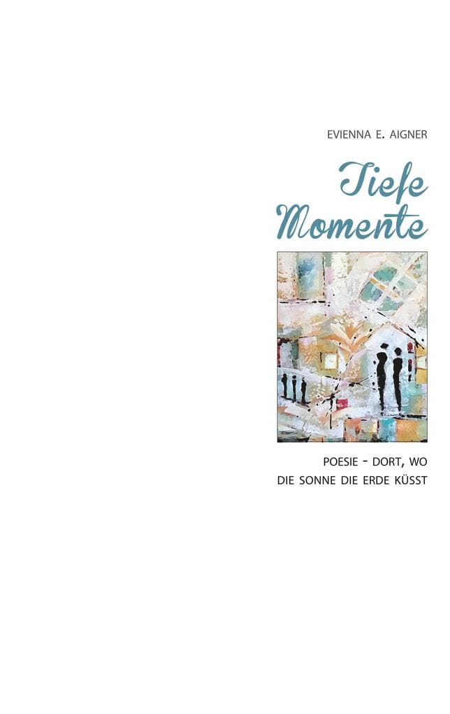 Tiefe Momente: Poesie - Dort, wo die Sonne die Erde küsst