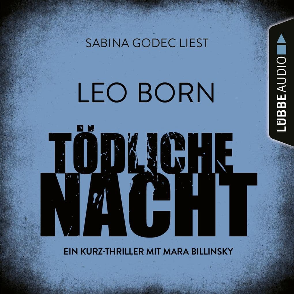 Tödliche Nacht - Ein Kurz-Thriller mit Mara Billinsky: Ungekürzt