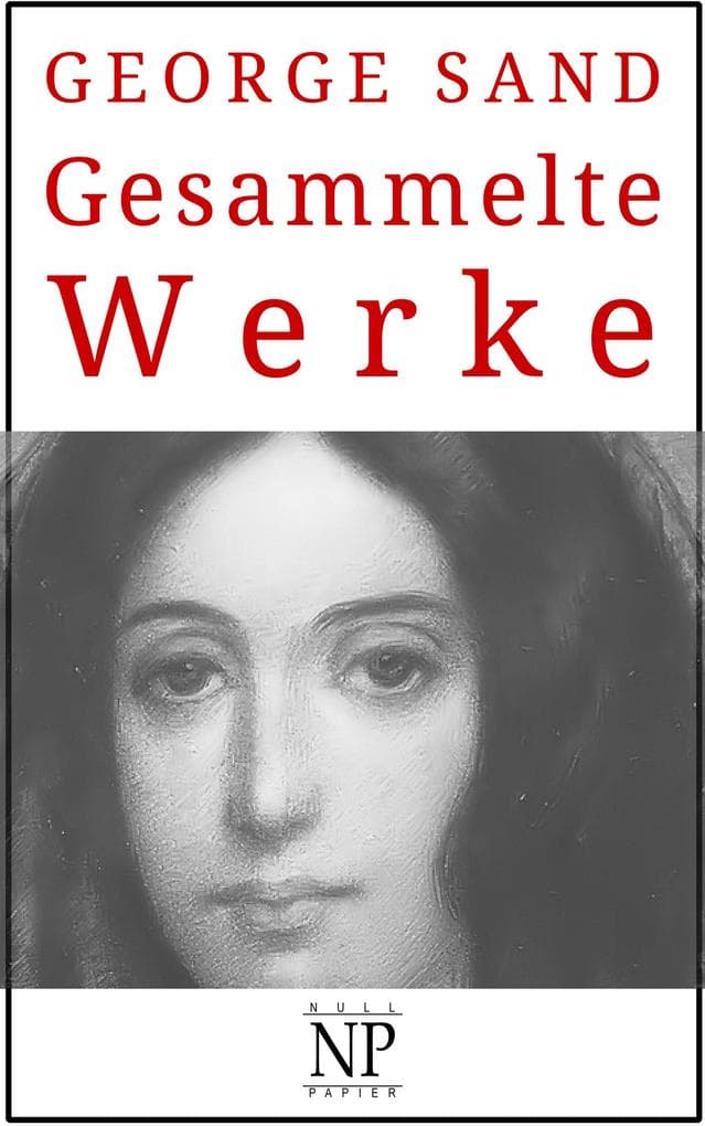George Sand - Gesammelte Werke: Romane und Geschichten