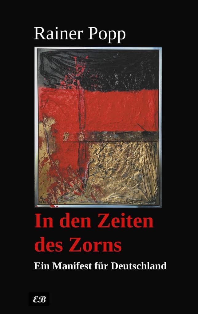 In den Zeiten des Zorns: Ein Manifest für Deutschland