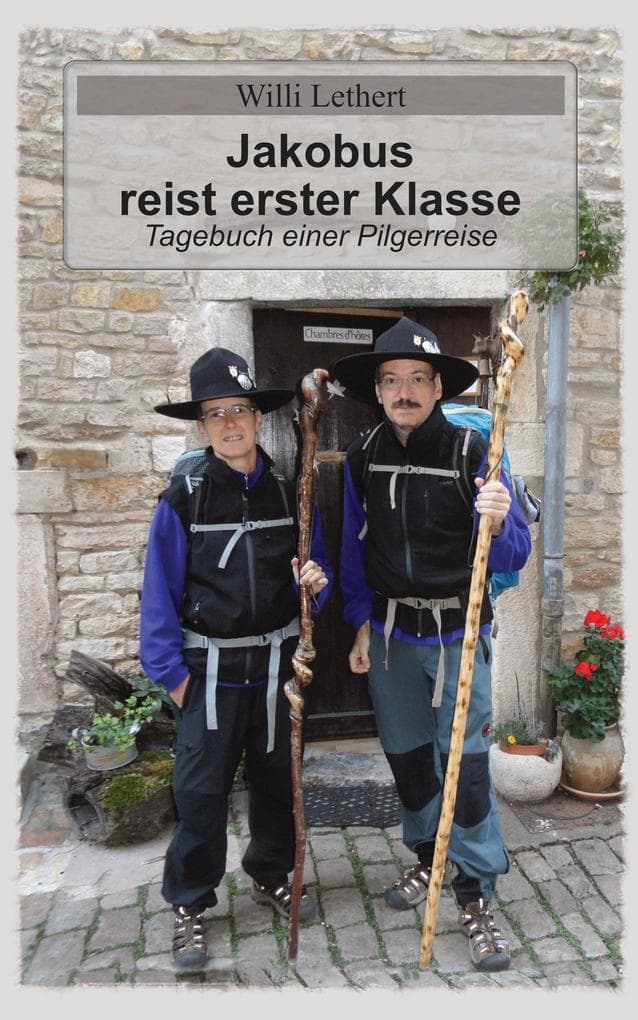 Jakobus reist erster Klasse: Tagebuch einer Pilgerreise