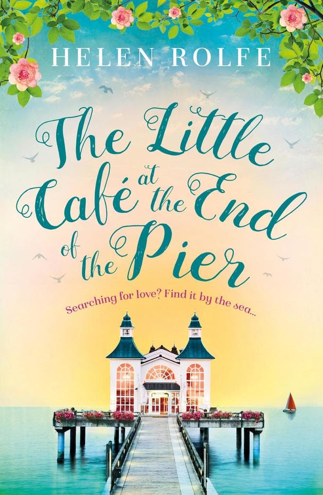 The Little Café at the End of the Pier: The best feel-good romance you'll read this year