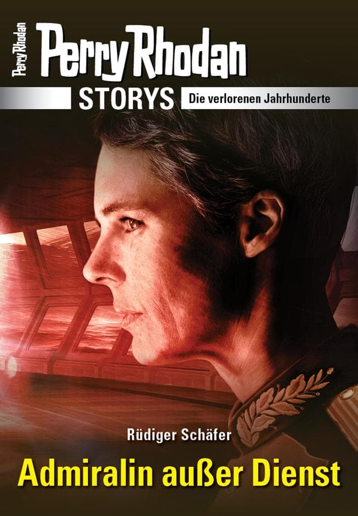 PERRY RHODAN-Storys: Admiralin außer Dienst: Die verlorenen Jahrhunderte