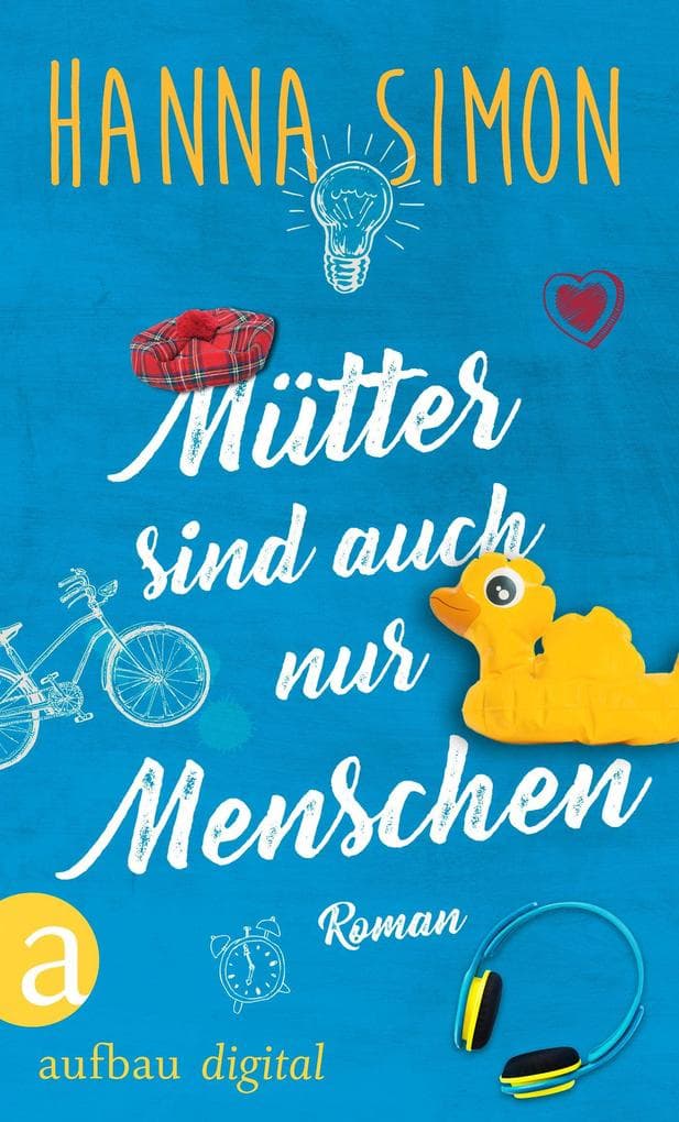 Mütter sind auch nur Menschen: Roman