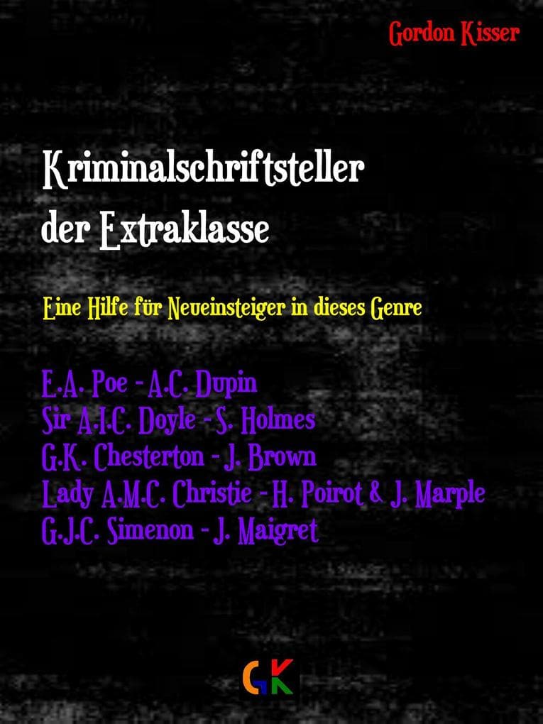 Kriminalschriftsteller der Extraklasse: Eine Hilfe für Neueinsteiger in dieses Genre