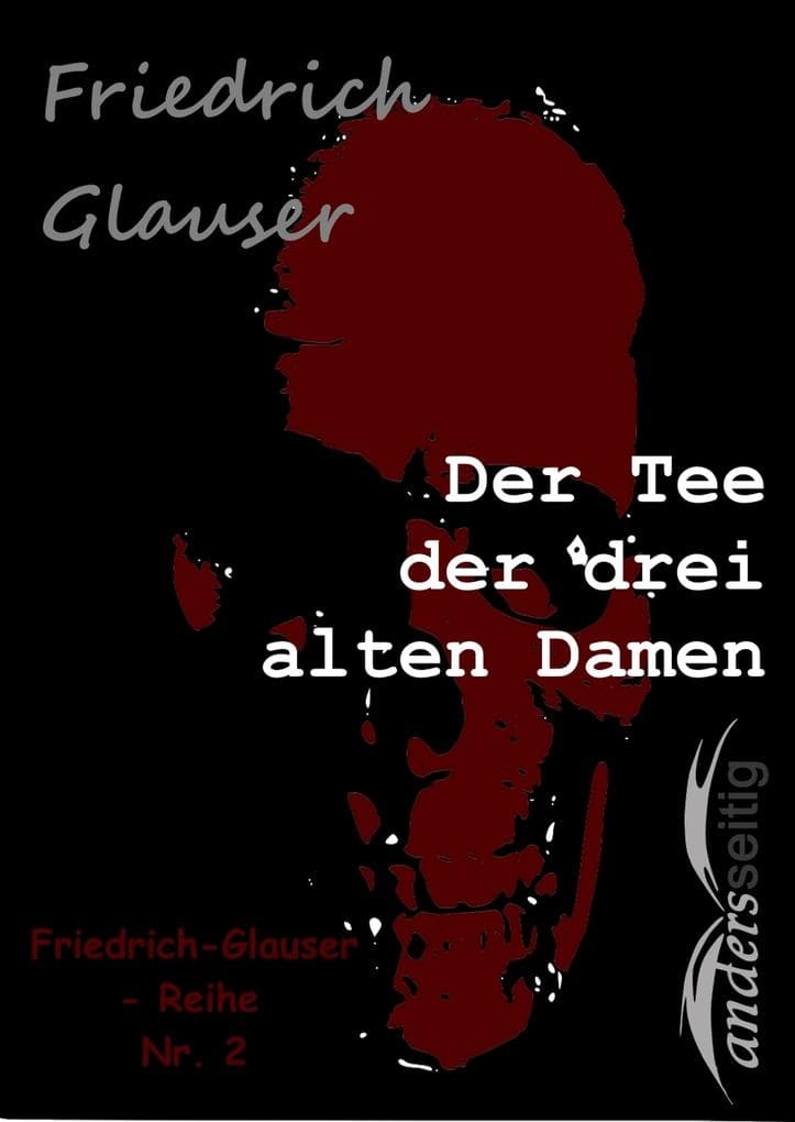 Der Tee der drei alten Damen: Friedrich-Glauser-Reihe Nr. 2