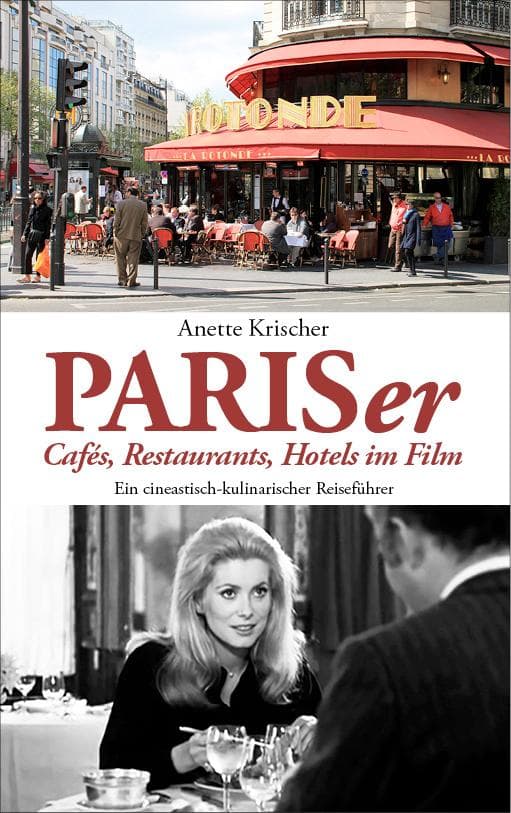 PARISer Cafés, Restaurants, Hotels im Film: Ein cineastisch-kulinarischer Reiseführer