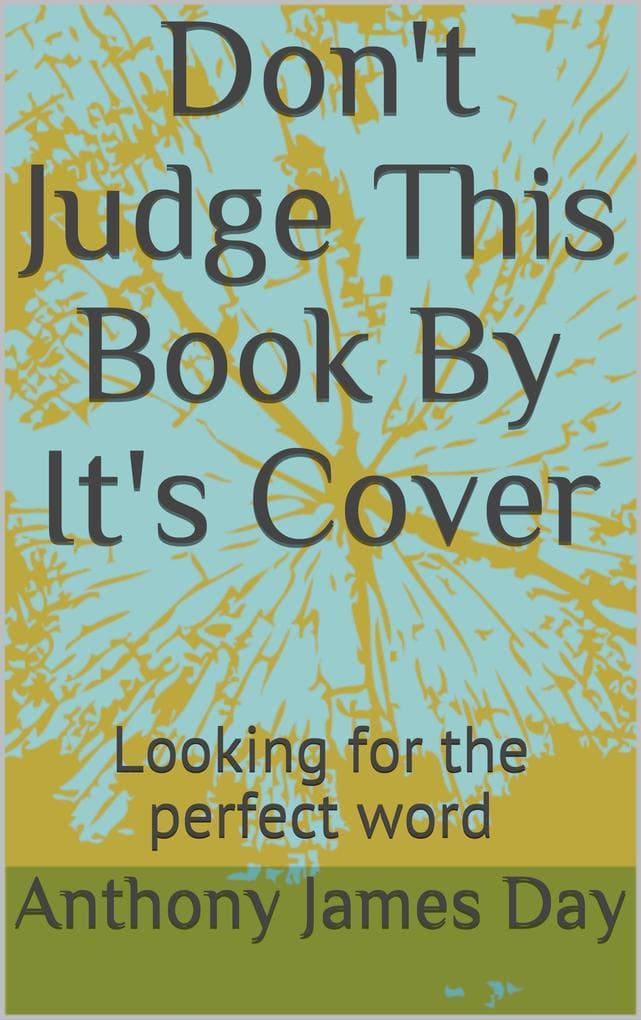 Don't Judge This Book By It's Cover - Looking for the Perfect Word (The Legacy Collection, #3)