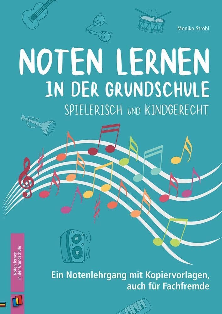 Noten lernen in der Grundschule - spielerisch und kindgerecht: Ein Notenlehrgang mit Kopiervorlagen, auch für Fachfremde