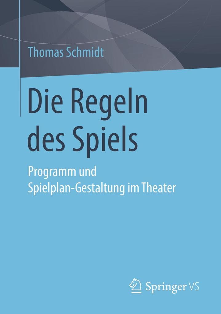 Die Regeln des Spiels: Programm und Spielplan-Gestaltung im Theater