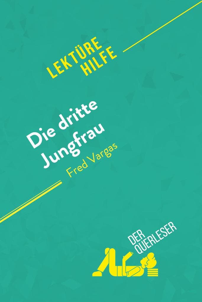 Die dritte Jungfrau von Fred Vargas (Lektürehilfe): Detaillierte Zusammenfassung, Personenanalyse und Interpretation