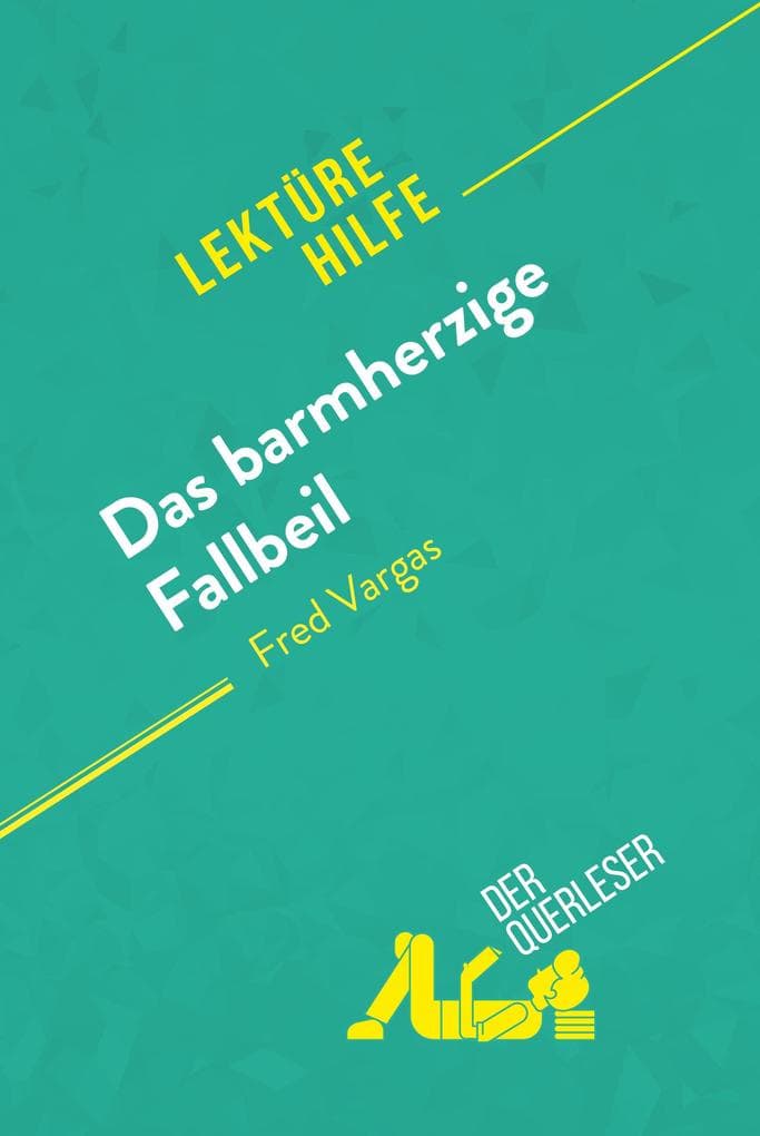 Das barmherzige Fallbeil von Fred Vargas (Lektürehilfe): Detaillierte Zusammenfassung, Personenanalyse und Interpretation