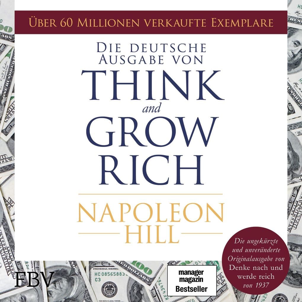 Think and Grow Rich Deutsche Ausgabe: Die ungekürzte und unveränderte Originalausgabe von Denke nach und werde reich von 1937