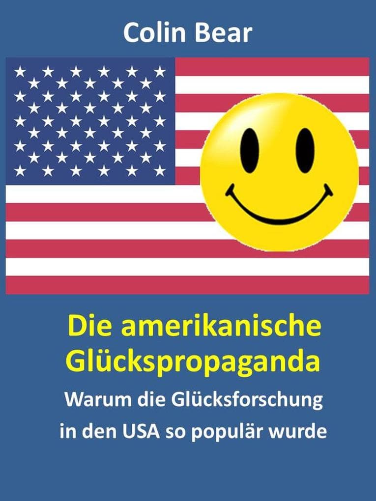 Die amerikanische Glückspropaganda: Warum die Glücksforschung in den USA so populär wurde