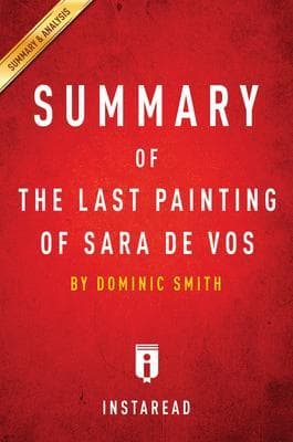 Summary of The Last Painting of Sara de Vos: by Dominic Smith | Includes Analysis