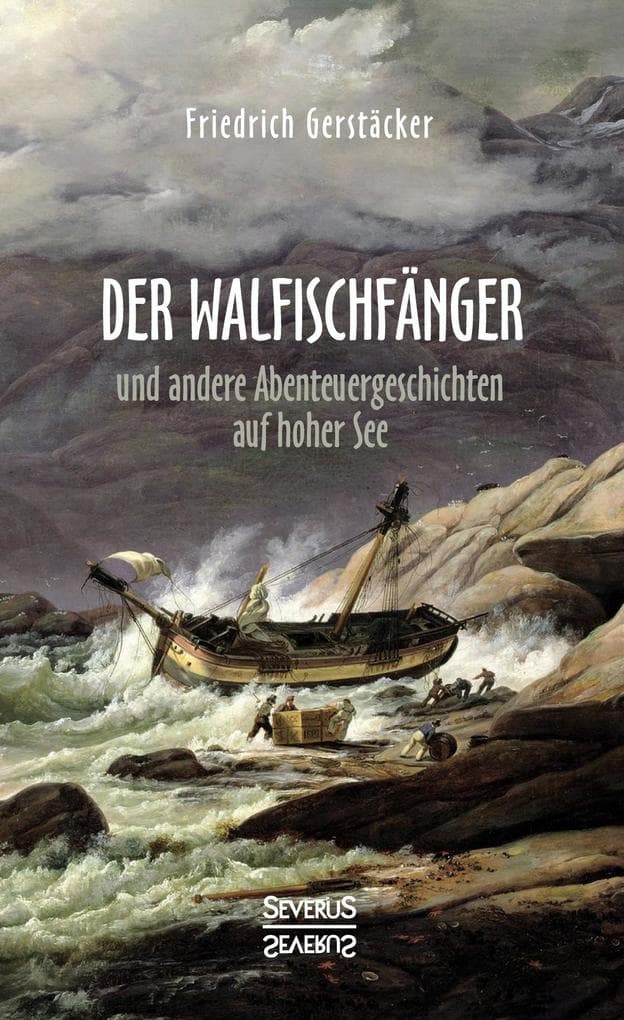 Der Walfischfänger: Abenteuergeschichten auf hoher See. Walfischfänger, Schiffszimmermann, Nacht auf dem Walfisch, Jack und Bill, Das Wrack