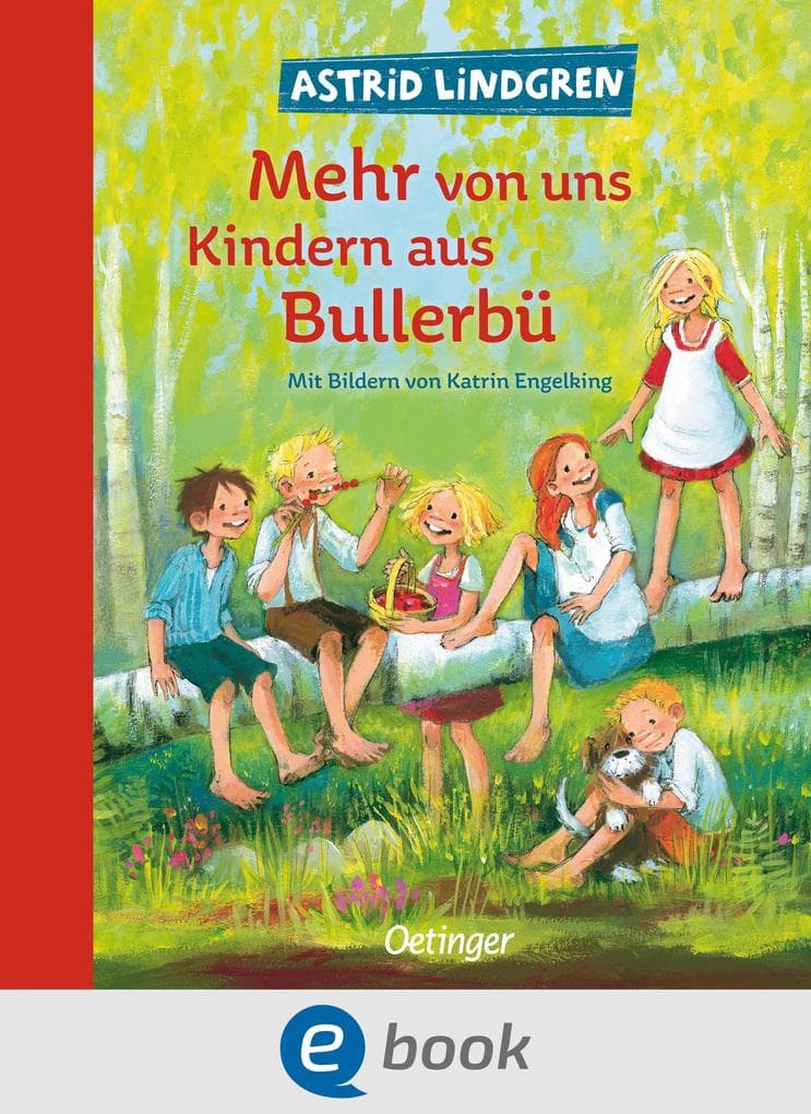Wir Kinder aus Bullerbü 2. Mehr von uns Kindern aus Bullerbü: Modern und farbig illustriert von Katrin Engelking