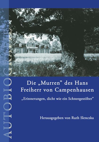 Die "Murren" des Hans Freiherr von Campenhausen: Erinnerungen, dicht wie ein Schneegestöber
