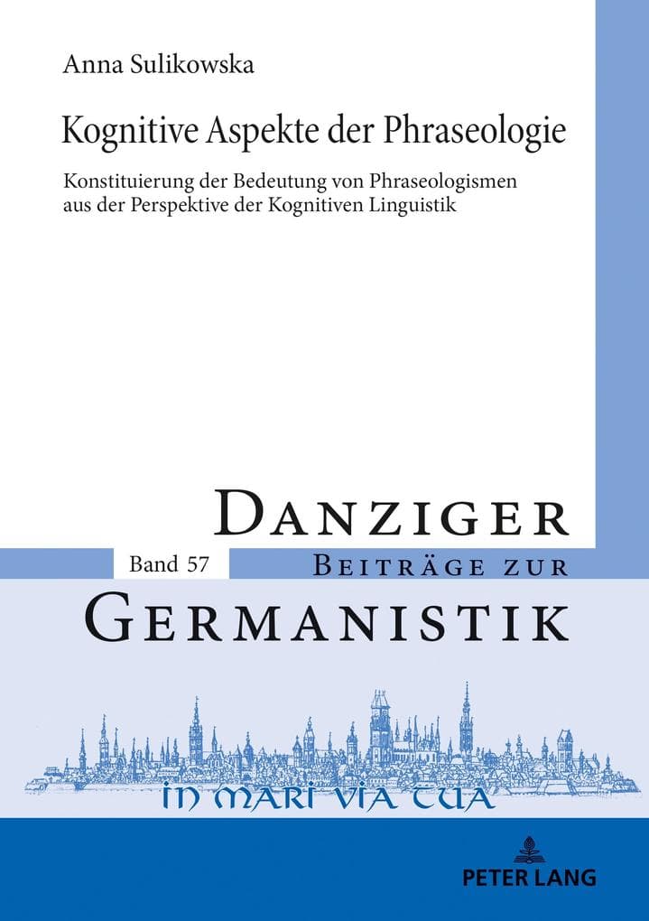 Kognitive Aspekte der Phraseologie: Konstituierung der Bedeutung von Phraseologismen aus der Perspektive der Kognitiven Linguistik