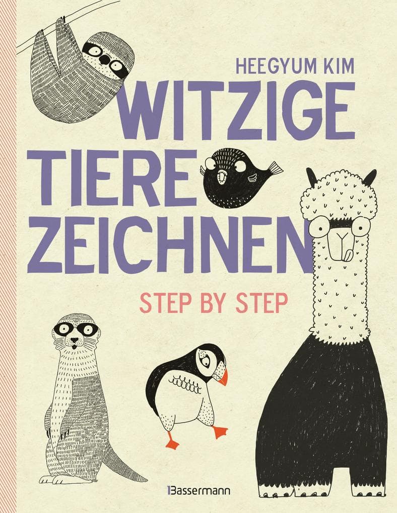 Witzige Tiere zeichnen. Von Alpaka bis Waschbär - mit vielen individuellen Varianten - für Comic-, Cartoon- und Handlettering-Fans: Step by Step