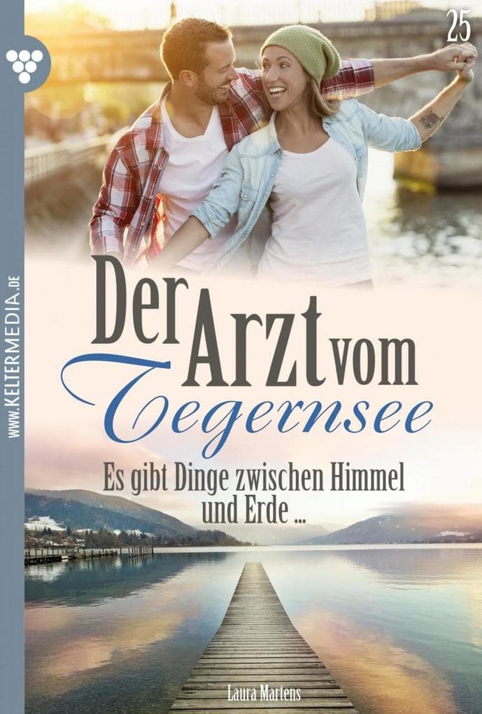 Es gibt Dinge zwischen Himmel und Erde ...: Der Arzt vom Tegernsee 25 - Arztroman