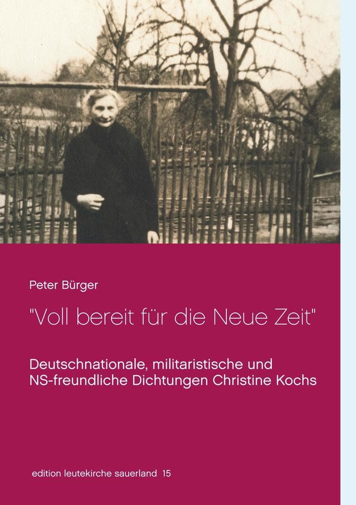 "Voll bereit für die Neue Zeit": Deutschnationale, militaristische und NS-freundliche Dichtungen Christine Kochs 1920-1944
