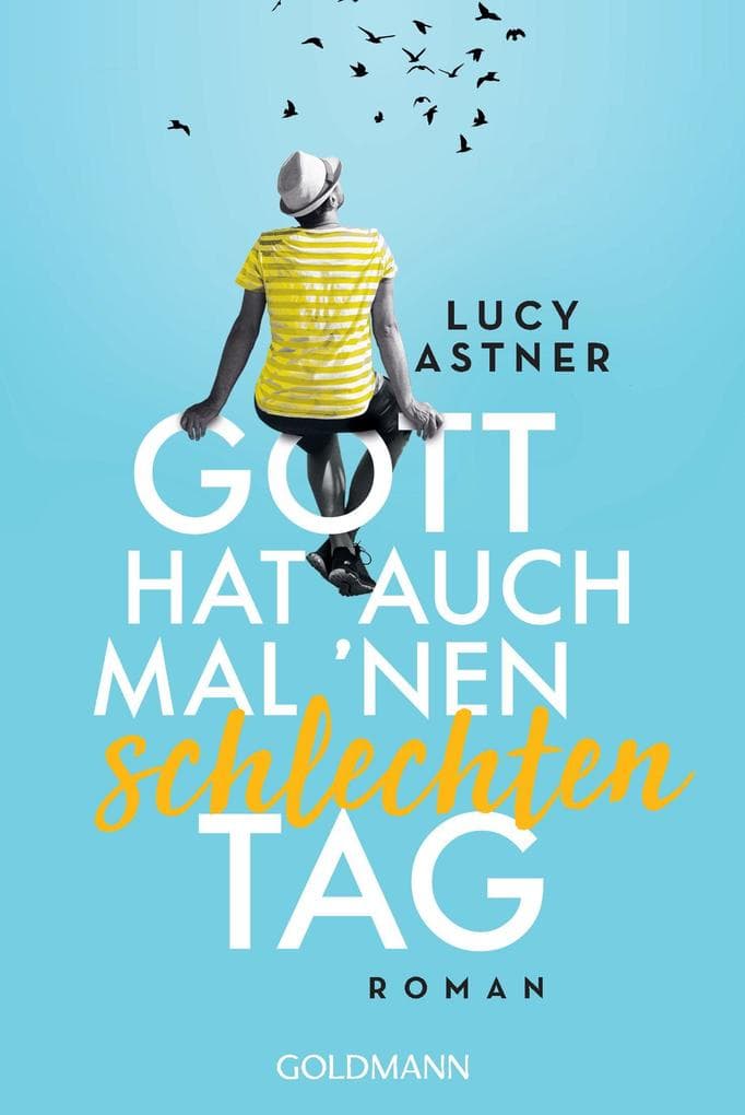 Gott hat auch mal 'nen schlechten Tag: Roman