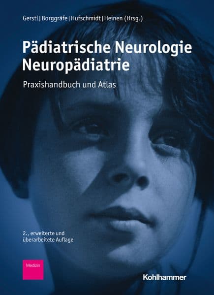 Pädiatrische Neurologie - Neuropädiatrie: Praxishandbuch und Atlas