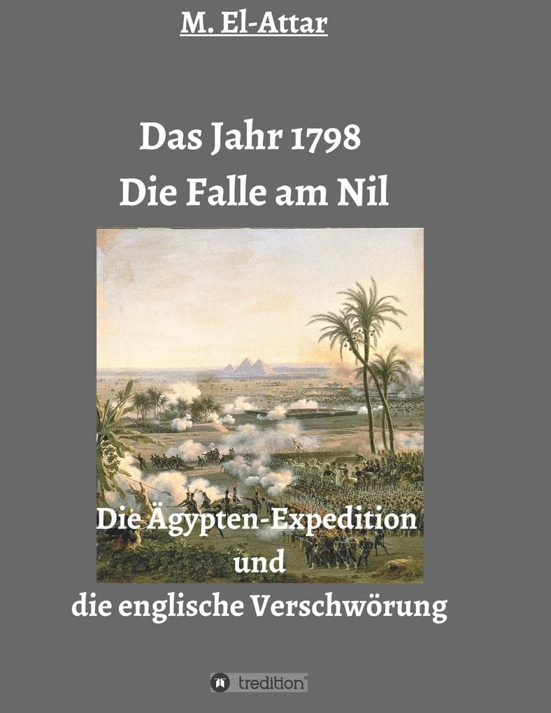 Das Jahr 1798 - Die Falle am Nil: Die Ägypten-Expedition und die englische Verschwörung