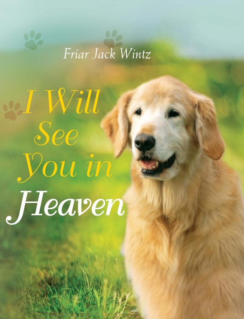 I Will See You in Heaven (Dog Lover's Edition): - a book of comfort and reassurance for pet loss